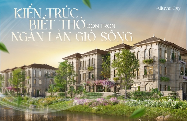 KIẾN TRÚC BIẾT THỞ - ĐÓN TRỌN NGÀN LÀN GIÓ SÔNG